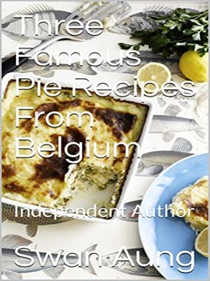 cover image of Three Famous Pie Recipes From Belgium